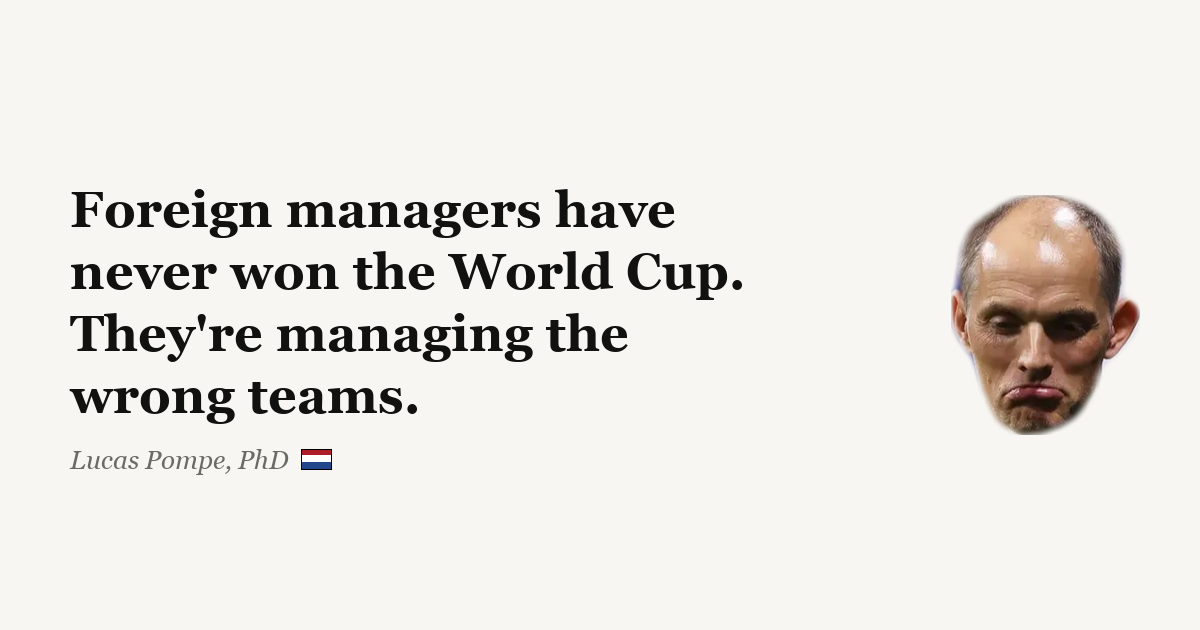 Foreign managers have never won the World Cup — they're managing the wrong teams